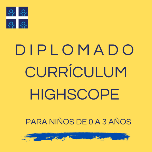 Diplomado Curso Currículum HighScope para bebés y niños pequeños 2025  (ITCC)